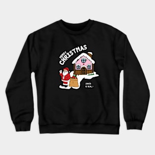 SANTA IS REAL Crewneck Sweatshirt